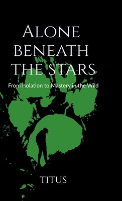 Alone Beneath the Stars by Titus Nazarene Kujur