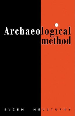 Archaeological Method by Neustupny, Evzen