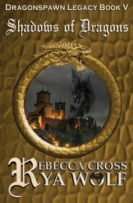 Shadows of Dragons by Wolf, Rya