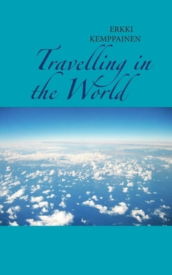 Travelling in the World by Kemppainen, Erkki