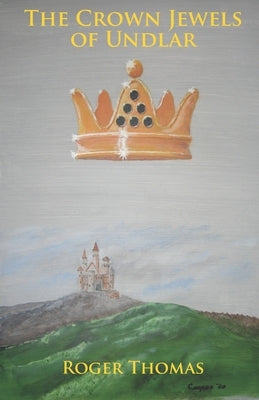 The Crown Jewels of Undlar by Thomas, Roger
