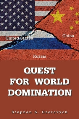 Quest for World Domination by Dzerovych, Stephan A.