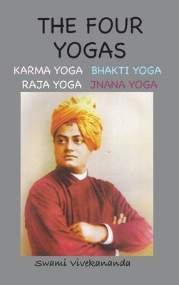 The Four Yogas (Illustrated and Annotated Edition) by Vivekananda, Swami