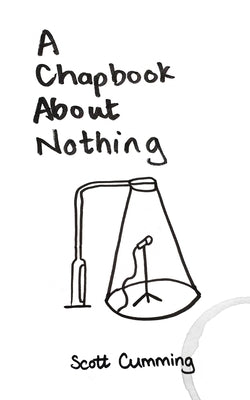 A Chapbook About Nothing by Cumming, Scott