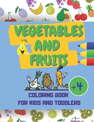 Vegetables And Fruits. Coloring Book for Kids and Toddlers by Creations, Simple