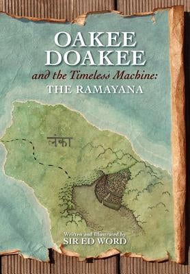 Oakee Doakee and the Timeless Machine: The Ramayana by Saugstad, Edward