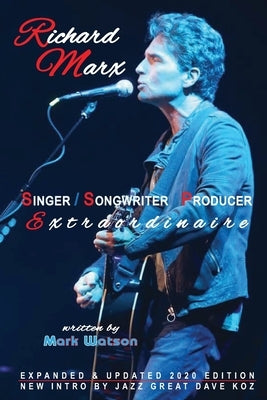 Richard Marx - Singer, Songwriter, Producer Extraordinaire by Koz, Dave