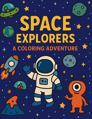 Space Explorers: A Coloring Book Adventure by Hernandez, A. M.