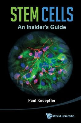 Stem Cells: An Insider's Guide by Knoepfler, Paul