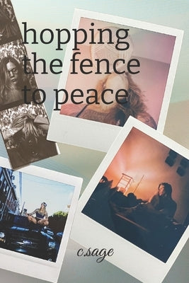 hopping the fence to peace by Sage, C.