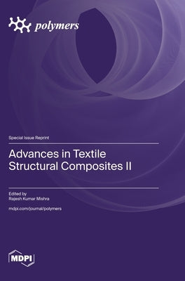 Advances in Textile Structural Composites II by Mishra, Rajesh