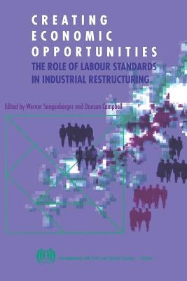Creating economic opportunities. The role of labour standards in industrial restructuring by Sengenberger, Werner