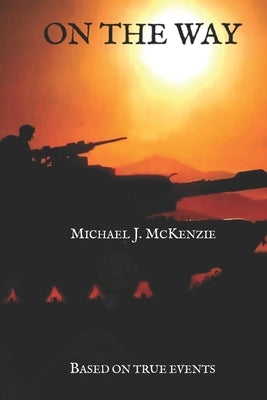 On the Way: Based on true events by McKenzie, Michael J.