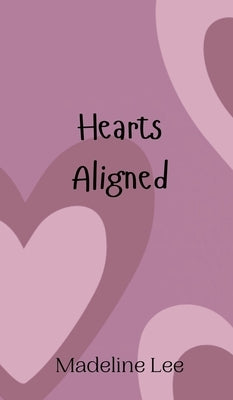 Hearts Aligned by Lee, Madeline