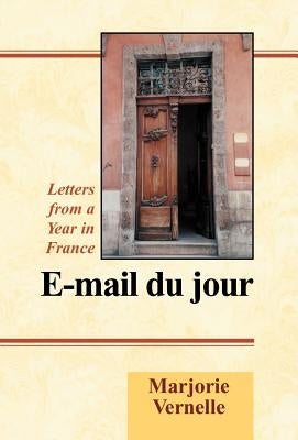 E-mail Du Jour: Letters from a Year in France by Vernelle, Marjorie