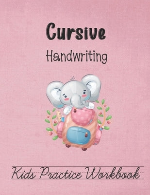 Cursive Handwriting, Kids Practice Workbook: Alphabets on lined pages to trace and form perfect cursive letters for all ages. Easy to practice on 110 by Colsby, Design
