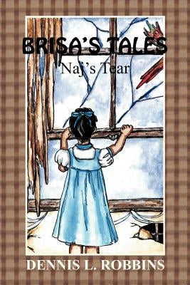 Brisa's Tales: Naj's Tears by Robbins, Dennis L.