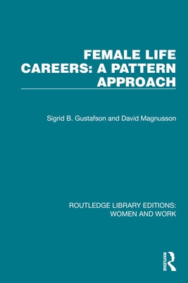 Female Life Careers: A Pattern Approach by Gustafson, Sigrid B.