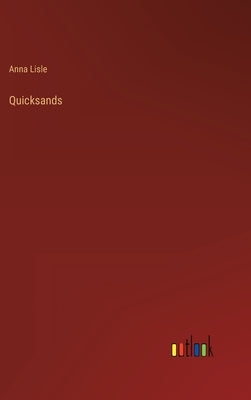 Quicksands by Lisle, Anna