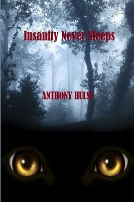 Insanity Never Sleeps by Hulse, Anthony