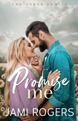 Promise Me: A Small-town, Enemies to Lovers Romance by Rogers, Jami