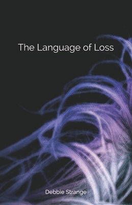 The Language of Loss by Strange, Debbie