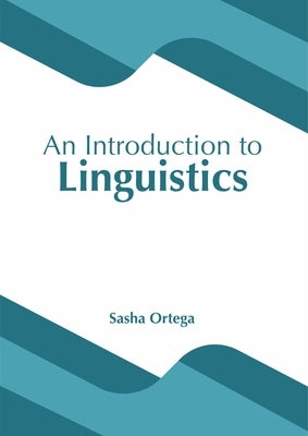 An Introduction to Linguistics by Ortega, Sasha