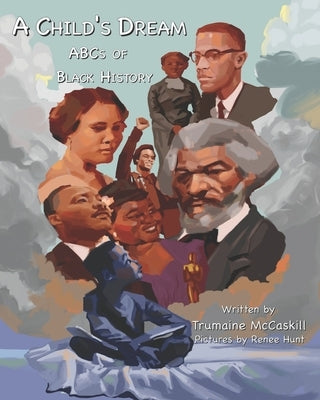 A Child's Dream: ABCs of Black History by Hunt, Renee