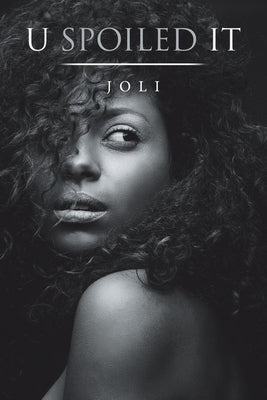 U Spoiled It by Joli