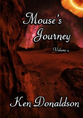Mouse's Journey Volume 4 by Donaldson, Ken