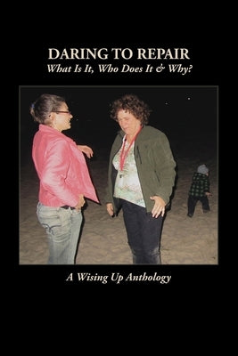 Daring to Repair: What Is It, Who Does It & Why? by Tosteson, Heather