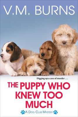 The Puppy Who Knew Too Much by Burns, V. M.