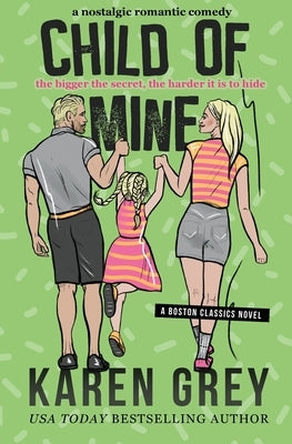 Child of Mine: a nostalgic romantic comedy by Grey, Karen