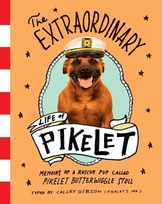 The Extraordinary Life of Pikelet by Gibson, Calley