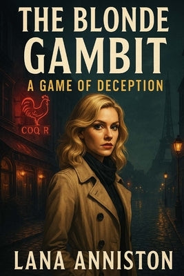 The Blonde Gambit: A Game of Deception: A Spy Thriller by Anniston, Lana