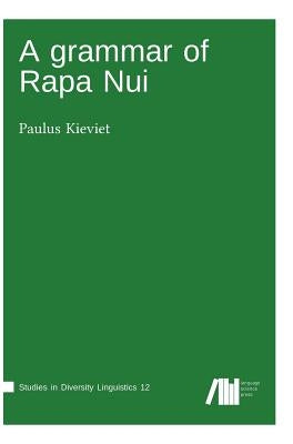 A grammar of Rapa Nui by Kieviet, Paulus