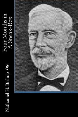 Four Months in A Sneak-Box by Bishop, Nathaniel H.