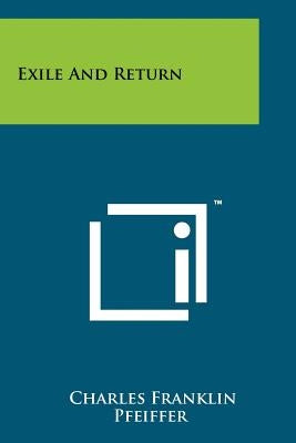 Exile And Return by Pfeiffer, Charles Franklin