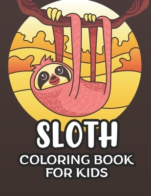 Sloth Coloring Book For Kids: Designs And Illustrations Of Sloths To Color, Awesome Coloring Activity Sheets For Children by Carabo, Gizmo