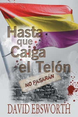 Hasta que Caiga el Telòn by Ebsworth, David