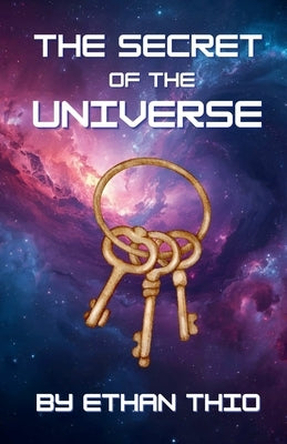 The Secret of the Universe by Thio, Ethan