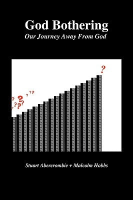 God Bothering: Our Journey Away from God by Abercrombie, Stuart
