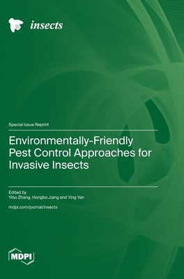 Environmentally-Friendly Pest Control Approaches for Invasive Insects by Zhang, Yibo
