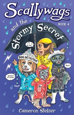 Scallywags and the Stormy Secret: Scallywags Book 4 by Stelzer, Cameron