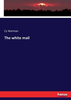 The white mail by Warman, Cy