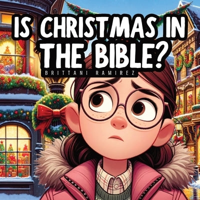 Is Christmas in the Bible? by Ramirez, Brittani