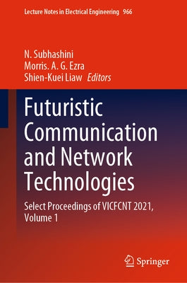 Futuristic Communication and Network Technologies: Select Proceedings of Vicfcnt 2021, Volume 1 by Subhashini, N.