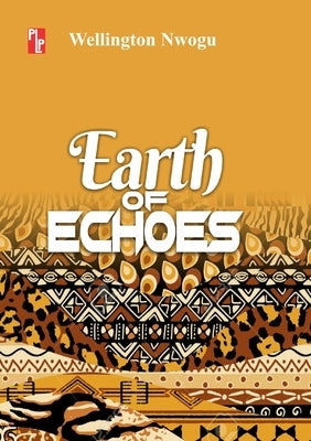 Earth of Echoes by Nwogu, Wellington