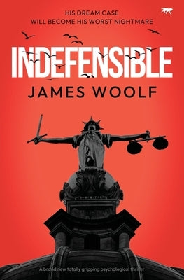 Indefensible by Woolf, James