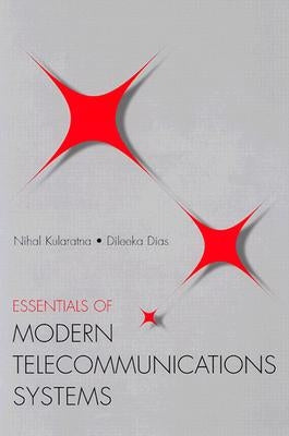 Essentials of Modern Telecommunications Systems by Kularatna, Nihal